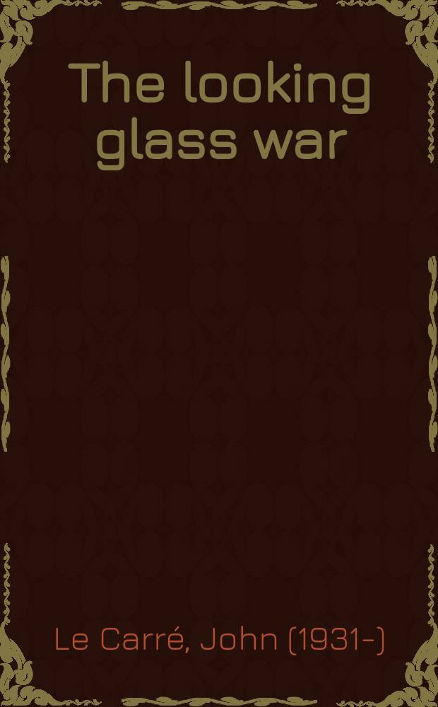 The looking glass war : A novel