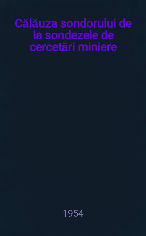 Călăuza sondorului de la sondezele de cercetări miniere