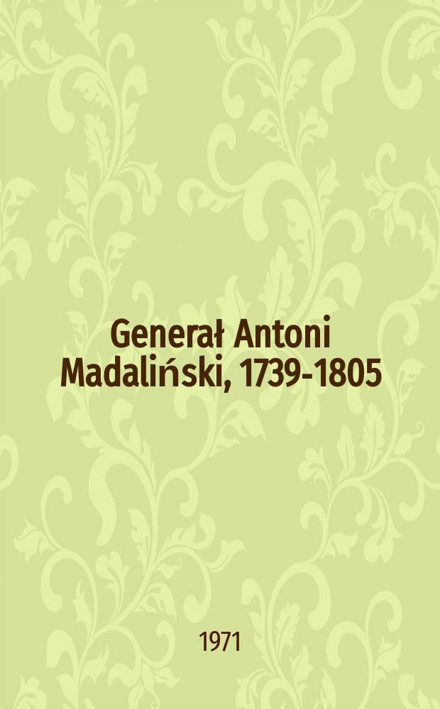 Generał Antoni Madaliński, 1739-1805