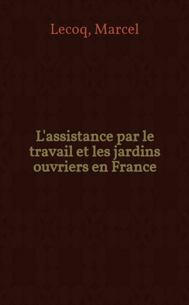 L'assistance par le travail et les jardins ouvriers en France