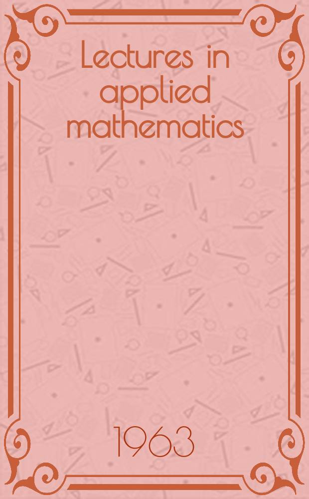 Lectures in applied mathematics : Proceedings of the Summer seminar, Boulder, Colorado, 1960