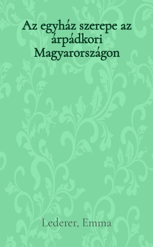 Az egyház szerepe az árpádkori Magyarországon