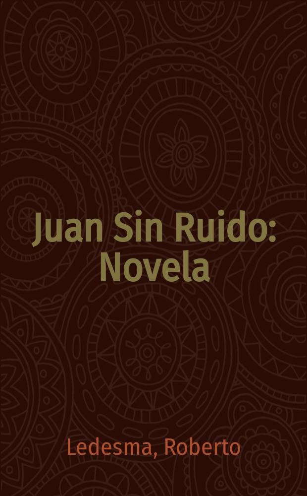 Juan Sin Ruido : Novela