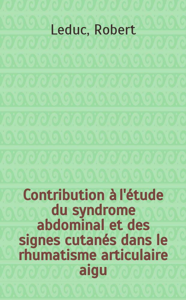 Contribution &agrave; l'&eacute;tude du syndrome abdominal et des signes cutan&eacute;s dans le rhumatisme articulaire aigu