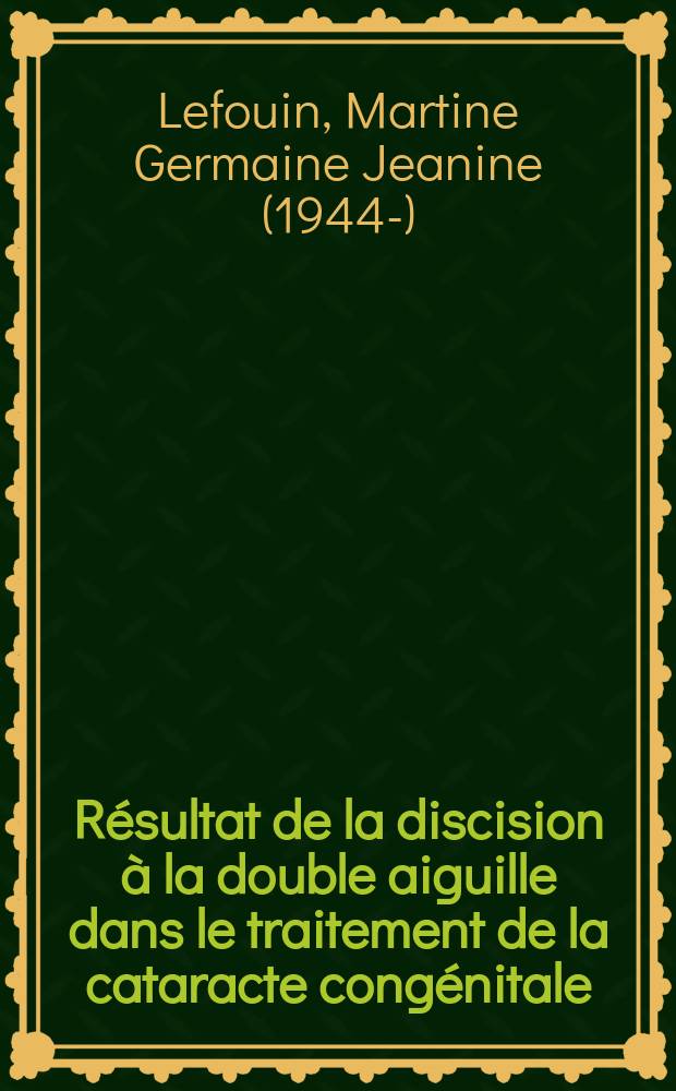 Résultat de la discision à la double aiguille dans le traitement de la cataracte congénitale : Thèse ..
