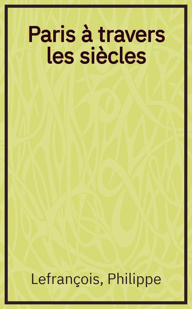 Paris à travers les siècles