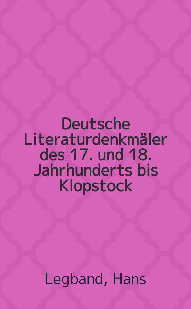 Deutsche Literaturdenkmäler des 17. und 18. Jahrhunderts bis Klopstock