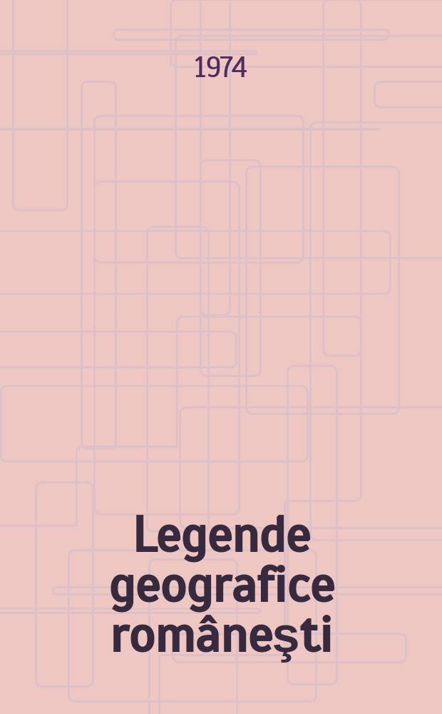 Legende geografice româneşti : Antologia