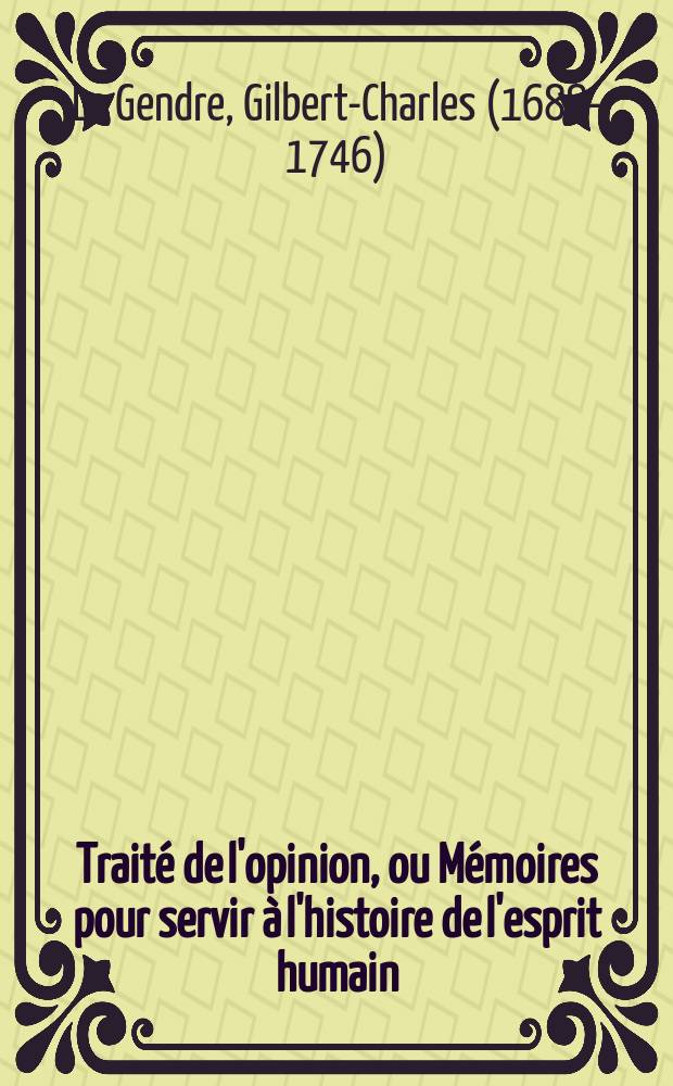 Traité de l'opinion, ou Mémoires pour servir à l'histoire de l'esprit humain