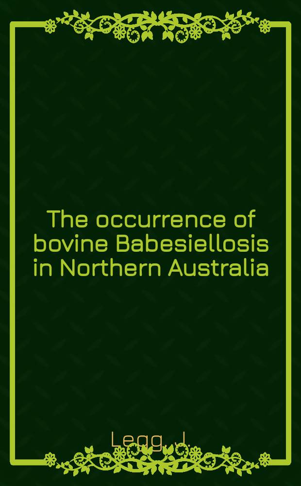 ... The occurrence of bovine Babesiellosis in Northern Australia
