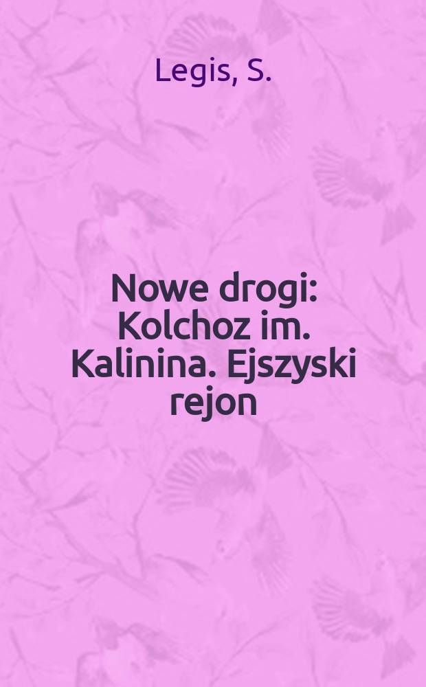 Nowe drogi : Kolchoz im. Kalinina. Ejszyski rejon