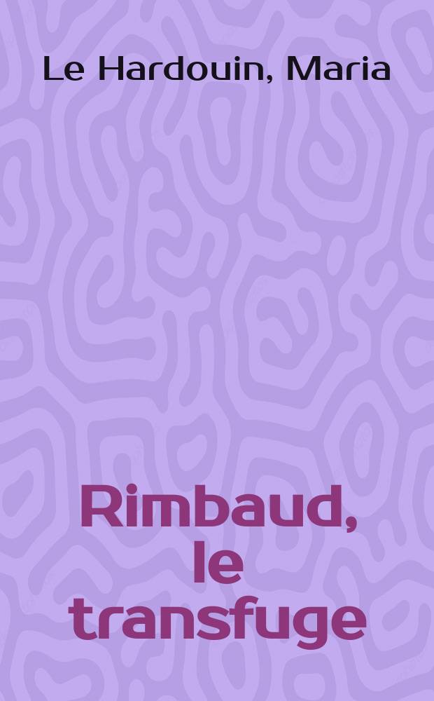 Rimbaud, le transfuge