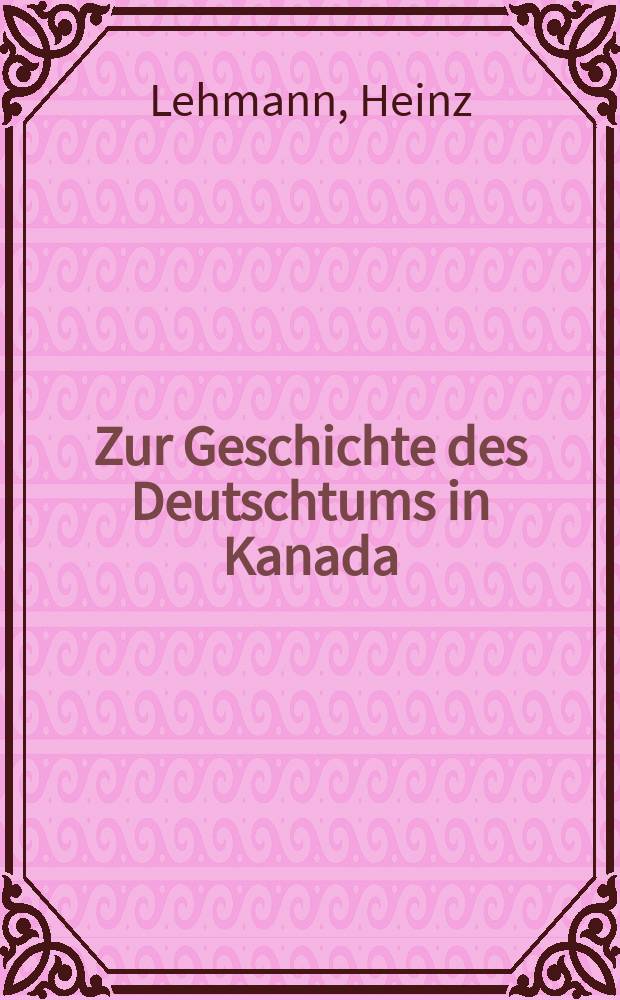 Zur Geschichte des Deutschtums in Kanada