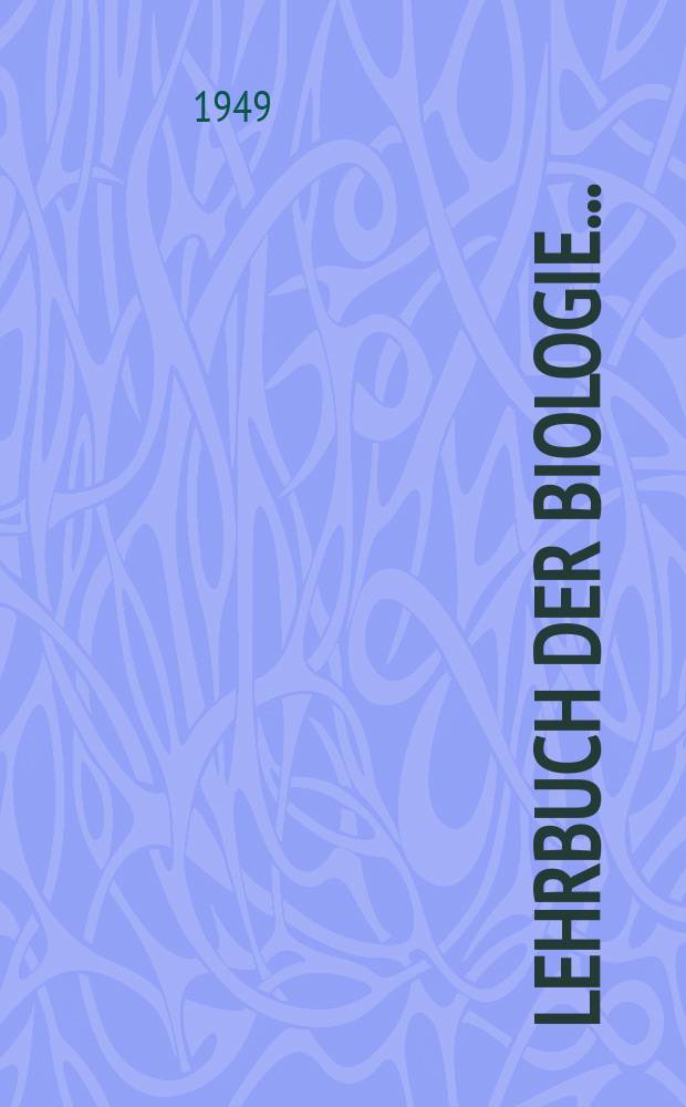 Lehrbuch der Biologie ...