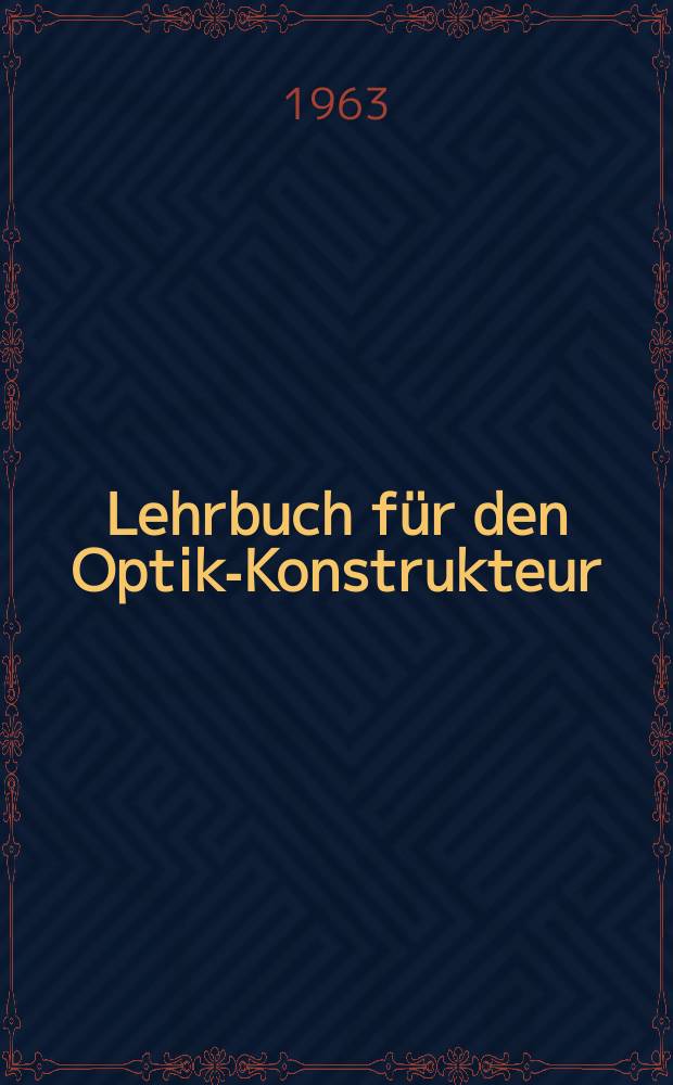 Lehrbuch für den Optik-Konstrukteur