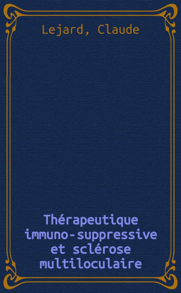 Thérapeutique immuno-suppressive et sclérose multiloculaire