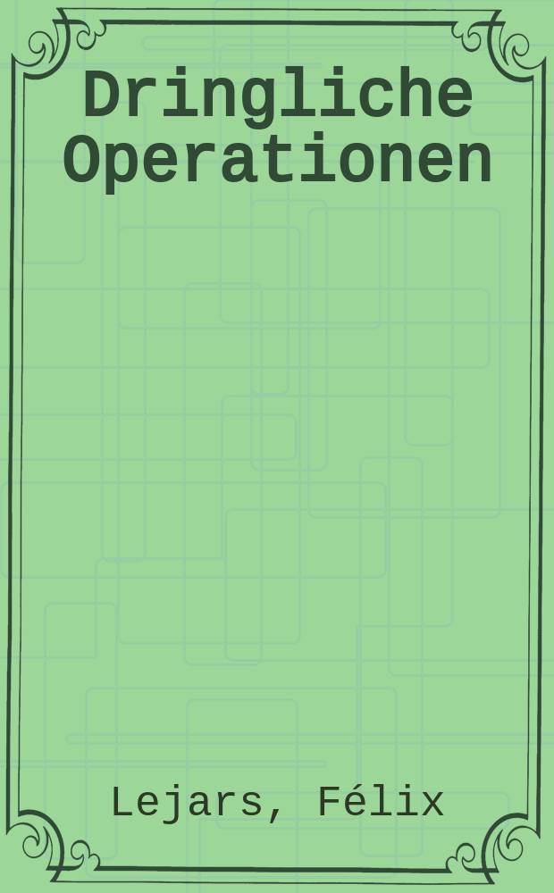 Dringliche Operationen : T. 1-2