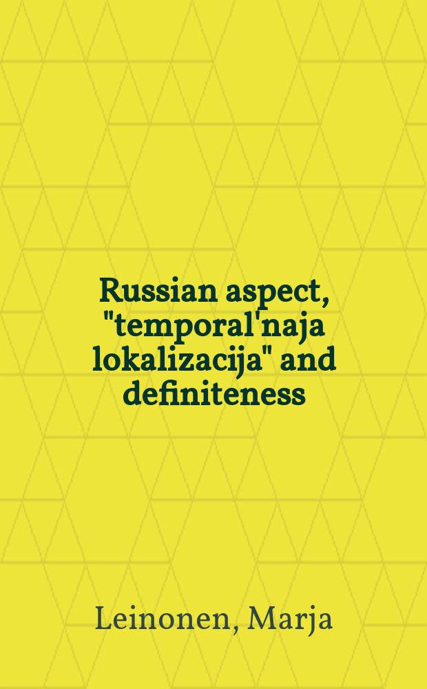 Russian aspect, "temporal'naja lokalizacija" and definiteness / indefiniteness : Diss.