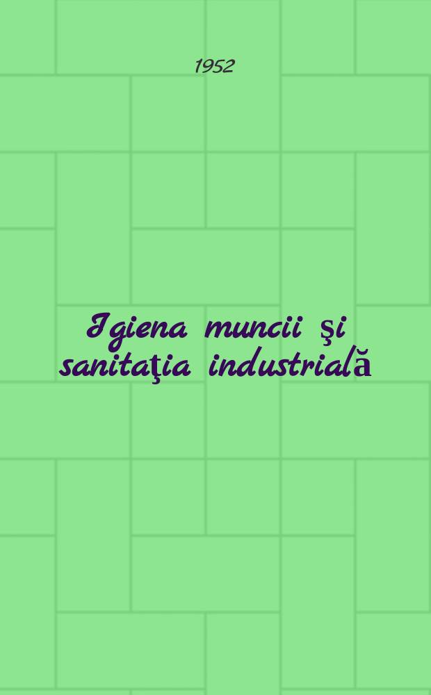 Igiena muncii şi sanitaţia industrială : Trad. din limba rusă