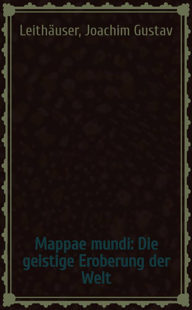 Mappae mundi : Die geistige Eroberung der Welt