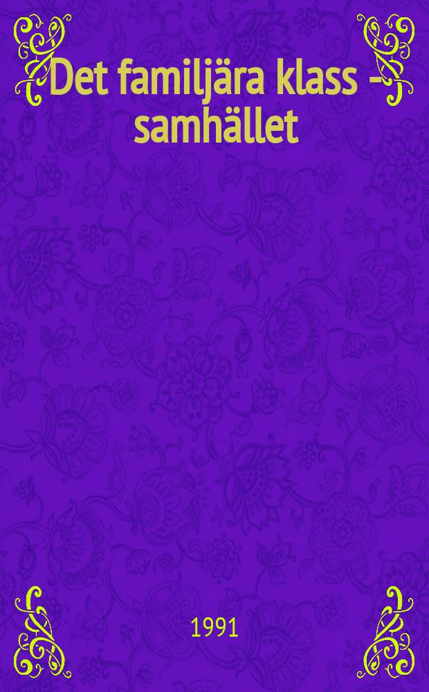 Det familjära klass - samhället : En teoretisk och empirisk studie av blandklassfamiljer : Diss.