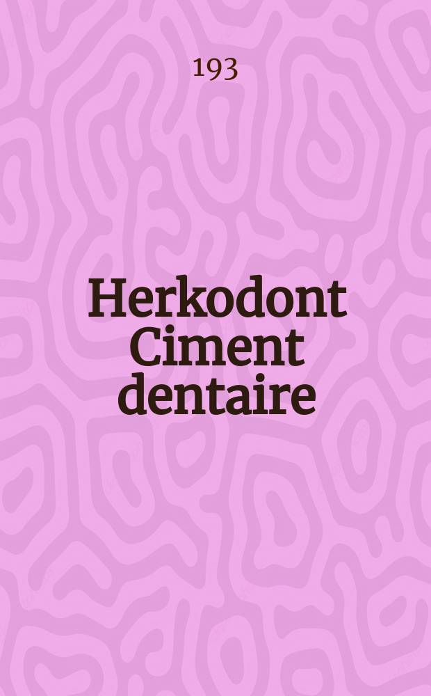 Herkodont [Ciment dentaire] : Ciment oxyde de zinc silicats phosphaté