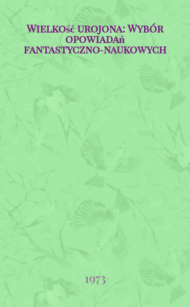 Wielkość urojona : Wybór opowiadań fantastyczno-naukowych
