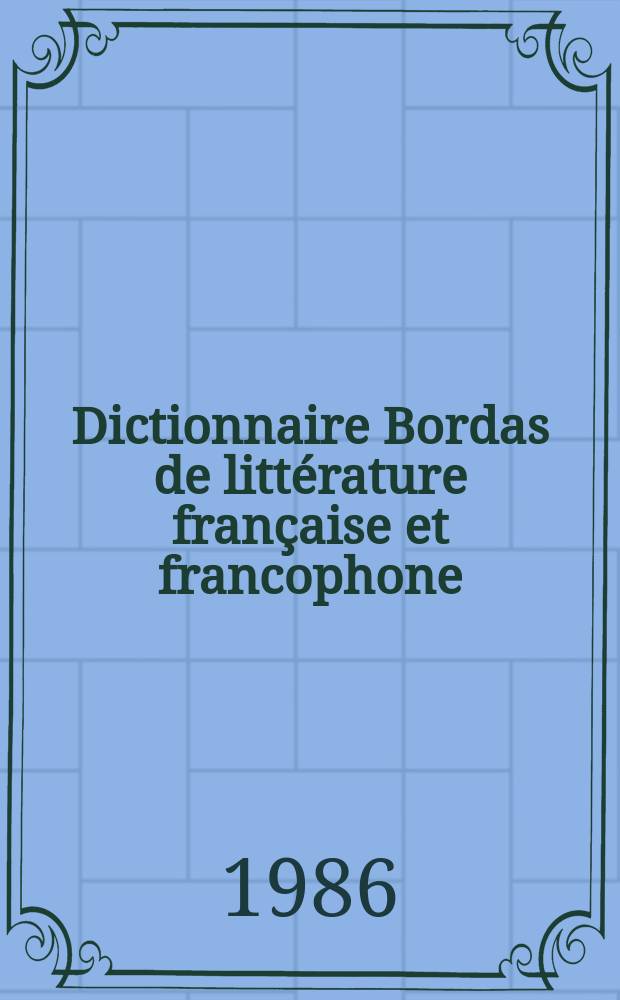 Dictionnaire Bordas de littérature française et francophone