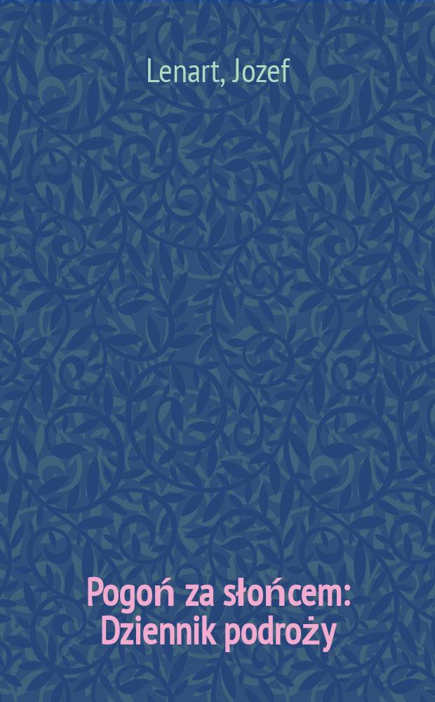 Pogoń za słońcem : Dziennik podroży