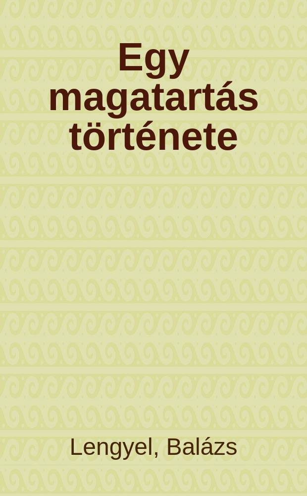 Egy magatartás története : Esszék