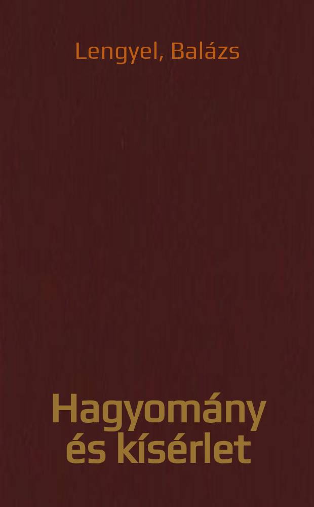 Hagyomány és kísérlet : Válogatott tanulmányok