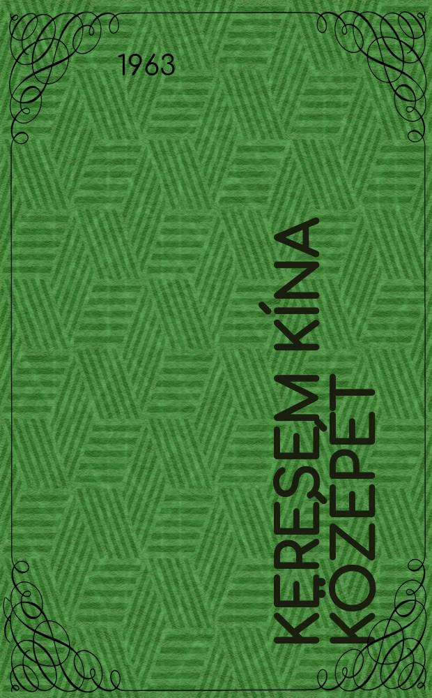 Keresem Kína középét : Útinapló