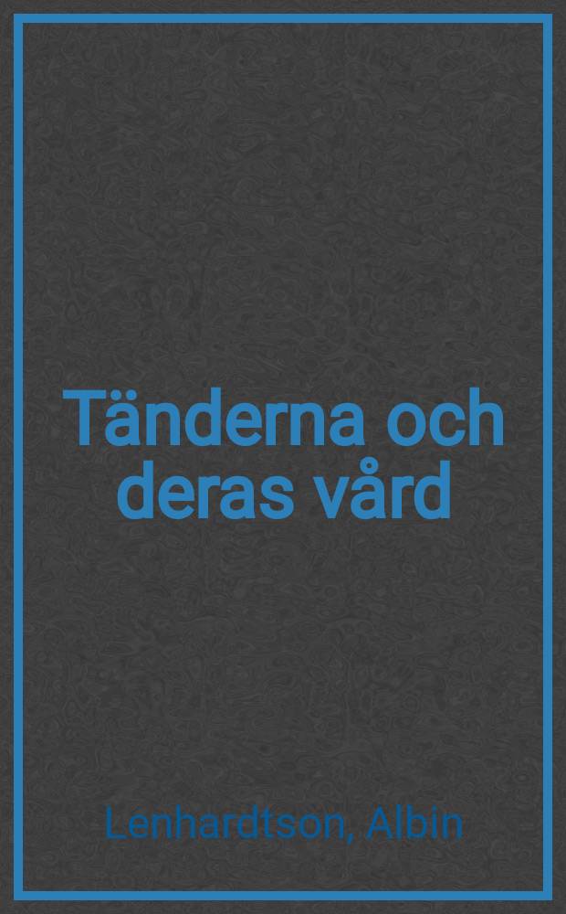 Tänderna och deras vård : Vad den enskilde och vad samhället bör göra
