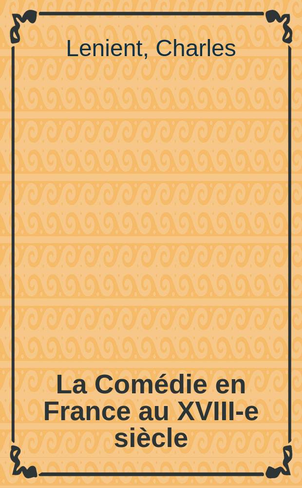 La Comédie en France au XVIII-e siècle : Т. 2
