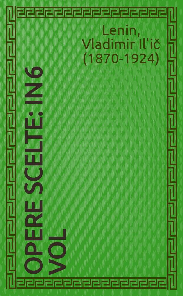 Opere scelte : In 6 vol