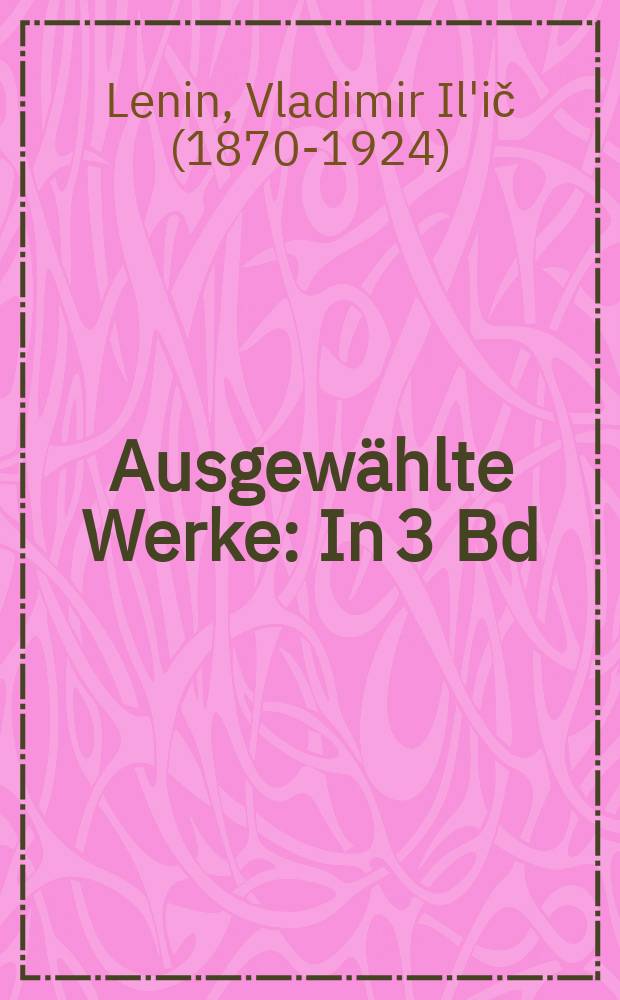 Ausgew&auml;hlte Werke : In 3 Bd
