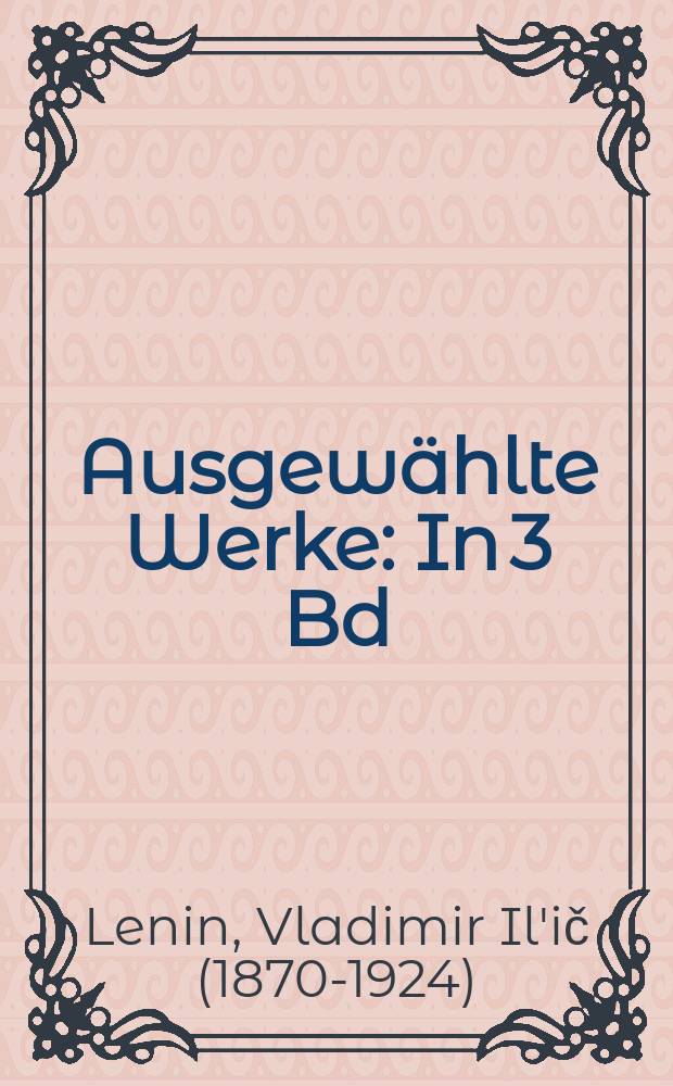 Ausgew&auml;hlte Werke : In 3 Bd