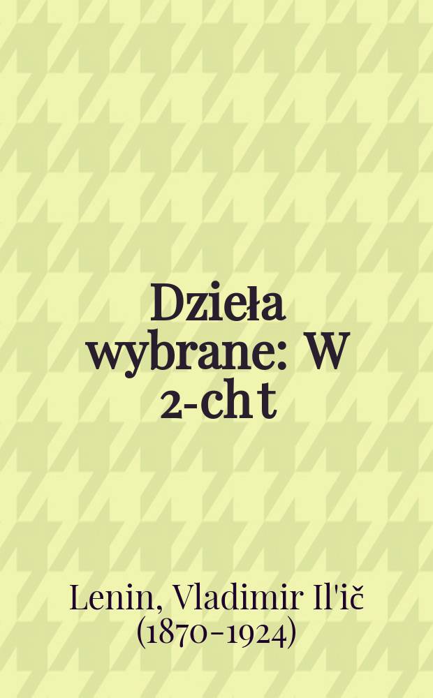 Dzieła wybrane : W 2-ch t