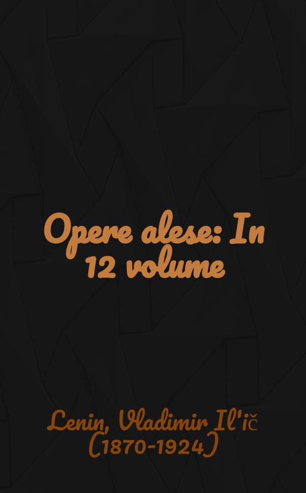 Opere alese : In 12 volume