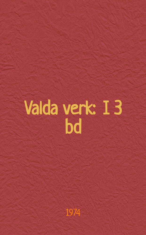 Valda verk : I 3 bd