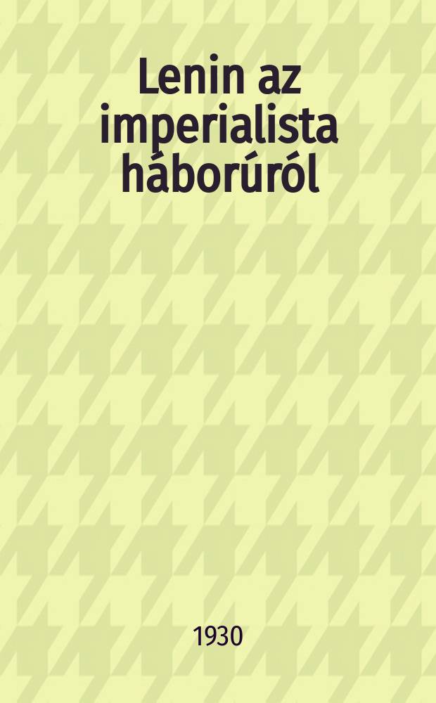 Lenin az imperialista háborúról : Gyűjtemeny