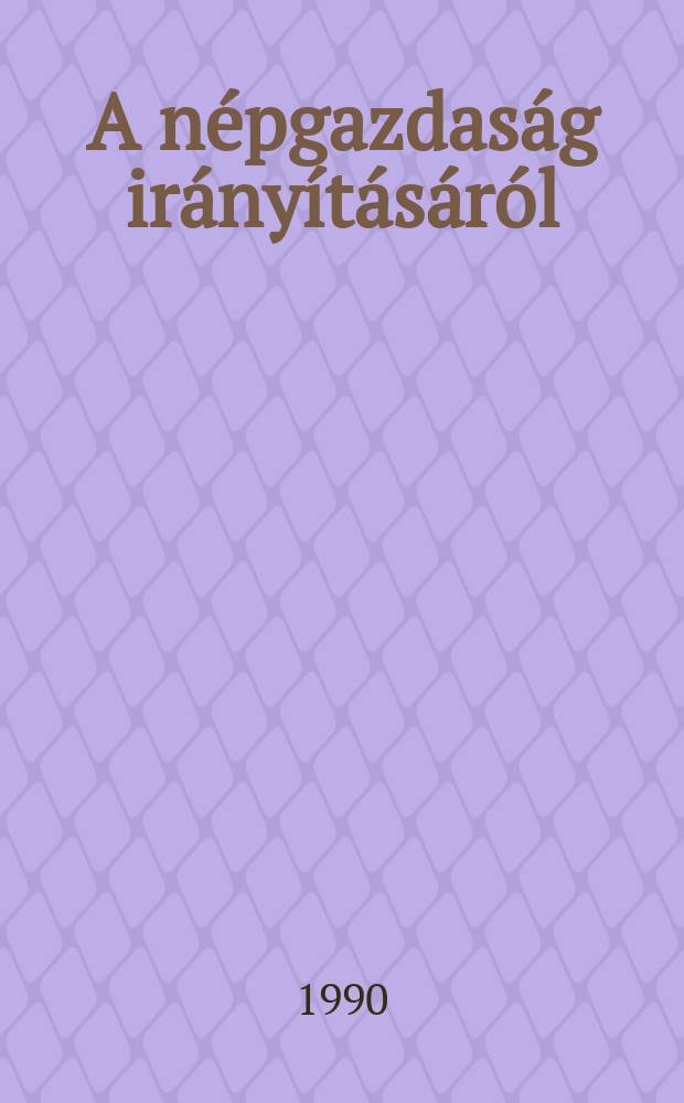 A népgazdaság irányításáról : Gyűjtemény