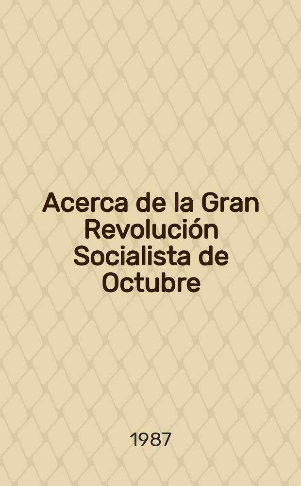 Acerca de la Gran Revolución Socialista de Octubre