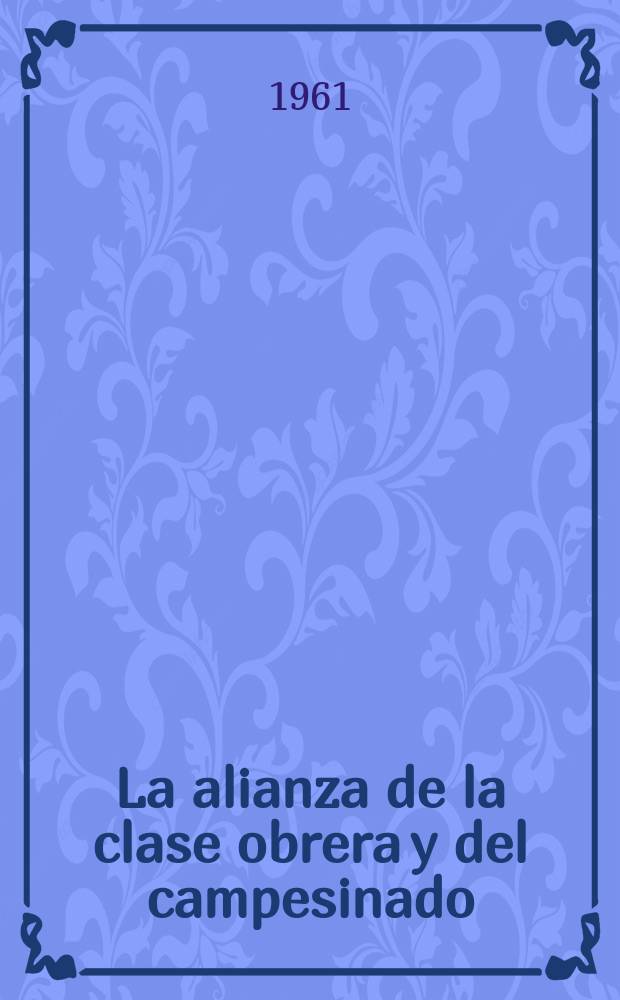 La alianza de la clase obrera y del campesinado : Recopilación