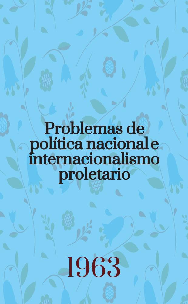 Problemas de política nacional e internacionalismo proletario : Colección
