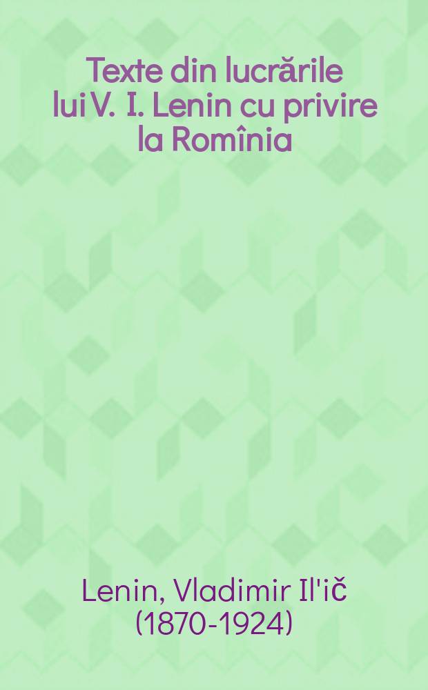 Texte din lucrările lui V. I. Lenin cu privire la Romînia : Fragmente