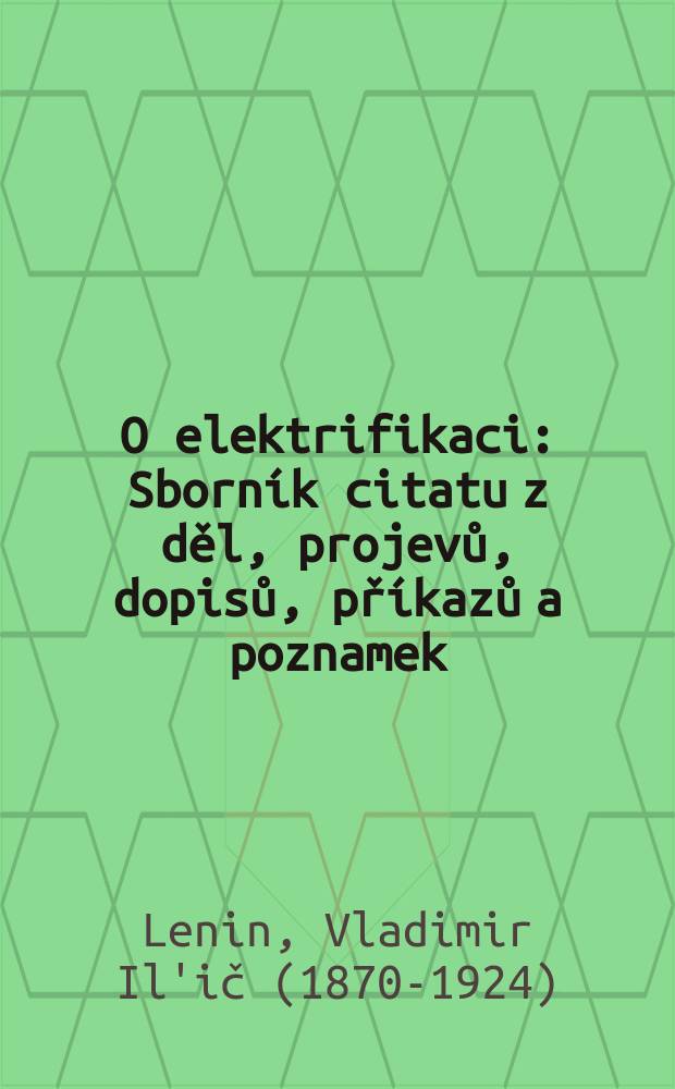 O elektrifikaci : Sborník citatu z děl, projevů, dopisů, příkazů a poznamek