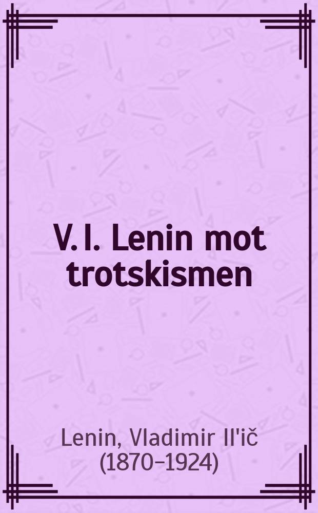 V. I. Lenin mot trotskismen