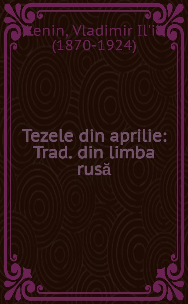 Tezele din aprilie : Trad. din limba rusă