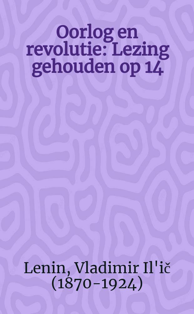 Oorlog en revolutie : Lezing gehouden op 14(27) mei 1917